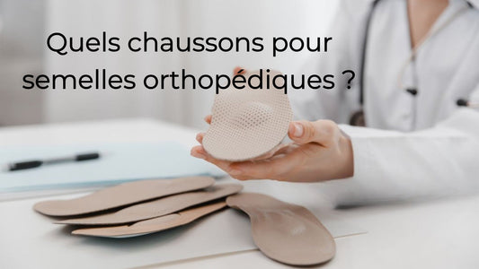 Quels chaussons pour semelles orthopédiques ?